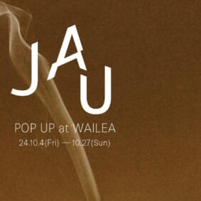 WAILEA御堂筋　JAU at WAILEA POPUP  2024.10.4(Fri)～10.27(Sun)